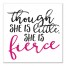 Though She Is Little She Is Fierce 12x12 Canvas Wall Art