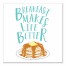 Breakfast Makes Life Better 12x12 Canvas Wall Art