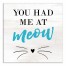 Had Me At Meow Wall Art
