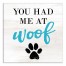 Had Me At Woof Wall Art