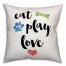Eat Play Love Pillow Cover