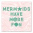 Mermaids Have More Fun 12x12 Canvas Wall Art