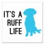 Ruff Life Wall Art