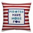 Pirates Have More Fun 16x16 Spun Poly Pillow