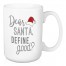 Dear Santa, Define Good 15 oz Mug
