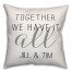 Together We Have It All 18x18 Personalized Spun Poly Pillow