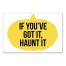 If You've Got It Haunt It 12x18 Canvas Wall Art