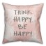 Think Happy Be Happy Florals 18x18 Spun Poly Pillow