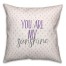 You are my Sunshine 18x18 Spun Poly Pillow