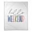 Hello Weekend 50x60 Coral Fleece Blanket