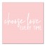 Choose Love 12x12 Canvas Wall Art