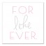 For Like Ever 16x16 Canvas Wall Art