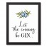 Let The Evening Be Gin 11x14 Black Framed Canvas