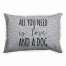 All You Need is Love and a Dog, Gray 30x40 Indoor / Outdoor Pet Bed