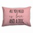 All You Need is Love and a Dog, Coral 30x40 Indoor / Outdoor Pet Bed