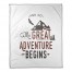 The Great Adventure Begins 50x60 Coral Fleece Blanket
