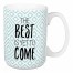 The Best is Yet to Come 15 oz Mug
