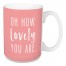 Oh How Lovely You Are 15 oz Mug