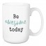 Be Awesome Today  15 oz Mug