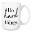 Do Hard Things 15 oz Mug