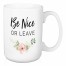 Be Nice Or Leave 15 oz Mug