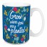 Grow Where You Are Planted 15 oz Mug