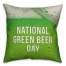 National Green Beer Day 18x18 Spun Poly Pillow