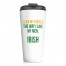 I Like My Coffee Like My Men: Irish 15 oz Travel Mug