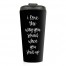 I Love it When You Shut Up 15 oz Travel Mug