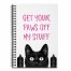 Get Your Paws Off My Stuff 6x8 Ruled Spiral Notebook
