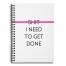 S* I Need to Get Done 6x8 Ruled Spiral Notebook