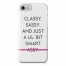 Classy Sassy and Smart A**y iPhone 7 Barely There Case