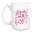 Stop and Smell the Hustle 15 oz Mug