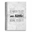 So Much to Do So Little Desire to Do it 6x8 Ruled Spiral Notebook