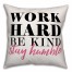Work Hard Be Kind Stay Humble 18x18 Spun Poly Pillow
