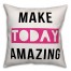 Make Today Amazing 18x18 Spun Poly Pillow