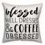 Blessed Well Dressed & Coffee Obsessed 18x18 Spun Poly Pillow