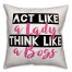 Act Like a Lady Think Like a Boss 18x18 Spun Poly Pillow