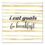 I Eat Goals For Breakfast 16x16 Canvas Wall Art
