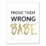 Prove Them Wrong Babe 11x14 Canvas Wall Art