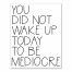 You Did Not Wake Up Today to Be Mediocre 11x14 Canvas Wall Art