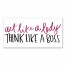 Act Like A Lady Think Like A Boss 10x20 Canvas Wall Art