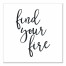 Find Your Fire 12x12 Canvas Wall Art