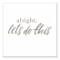 Alright, Let's Do This 12x12 Canvas Wall Art