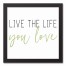 Live the Life You Love 12x12 Black Framed Canvas