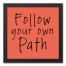 Follow Your Own Path 12x12 Black Framed Canvas