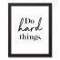Do Hard Things 11x14 Black Framed Canvas