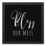 Bless Our Mess 12x12 Black Framed Canvas