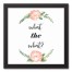 What the What? 12x12 Black Framed Canvas