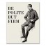 Be Polite But Firm 8x10 Canvas Wall Art